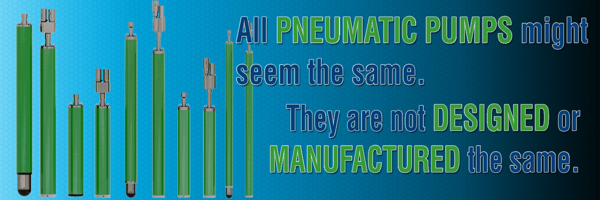 All Pneumatic Pumps may appear the same. They are not Designed or Manufactured the same.